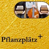 Pflanzplätz + (2004)